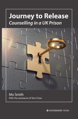 Journey to Release: Counselling in a UK Prison (Mo Smith)(Paperback)