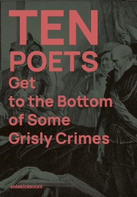 Ten Poets Get to the Bottom of Some Grisly Crimes(Paperback / softback)