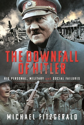 The Downfall of Hitler: His Personal, Military and Social Failures (Fitzgerald Michael)(Pevná vazba)