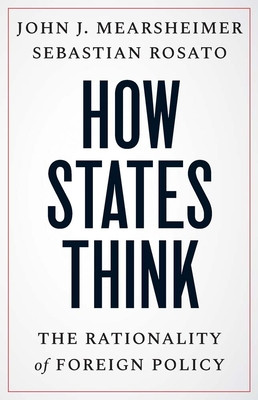 How States Think: The Rationality of Foreign Policy (Mearsheimer John J.)(Paperback)