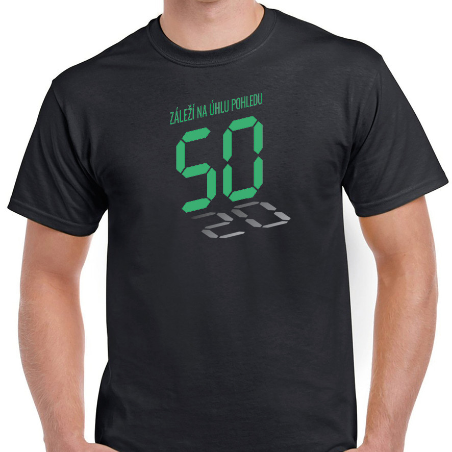 Tričko k 50. narozeninám: záleží na úhlu pohledu, M
