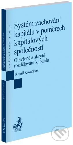 Systém zachování kapitálu v poměrech kapitálových společností - Kamil Kovaříček