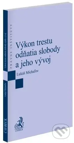 Výkon trestu odňatia slobody a jeho vývoj - Lukáš Michaľov