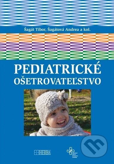 Pediatrické ošetrovateľstvo - Tibor Šagát, Andrea Šagátová