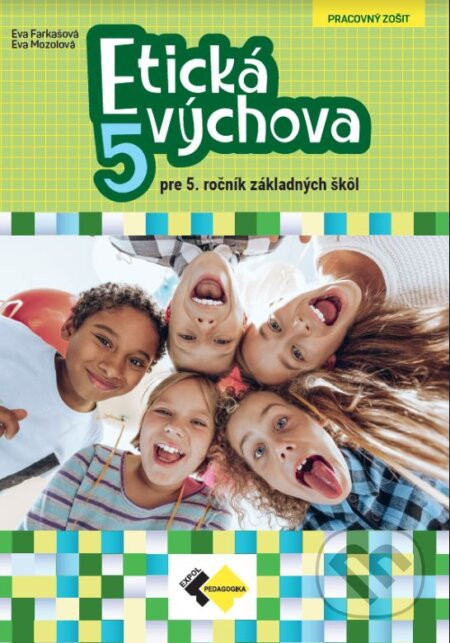 Etická  výchova pre 5. ročník základných škôl - Eva Farkašová, Eva Mozolová