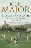More Than a Game: The Story of Cricket's Early Years (Major John)(Paperback)