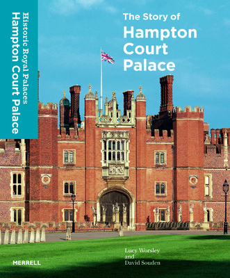 The Story of Hampton Court Palace (Worsley Lucy)(Pevná vazba)