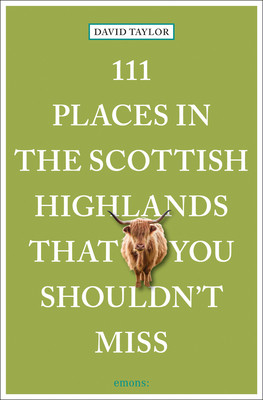 111 Places in the Scottish Highlands That You Shouldn't Miss (Taylor David)(Paperback)
