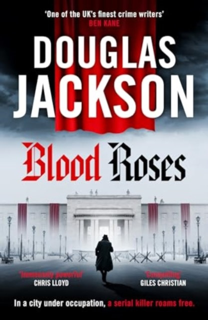 Blood Roses - Introducing 'the natural heir to Kerr's Bernie Gunther' (Jackson Douglas)(Paperback / softback)