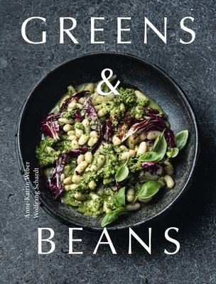 Greens & Beans: Green Cuisine with Peas, Lentils, and Beans (Weber Anne-Katrin)(Pevná vazba)