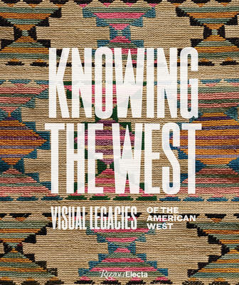 Knowing the West: Visual Legacies of the American West (Besaw Mindy N.)(Pevná vazba)