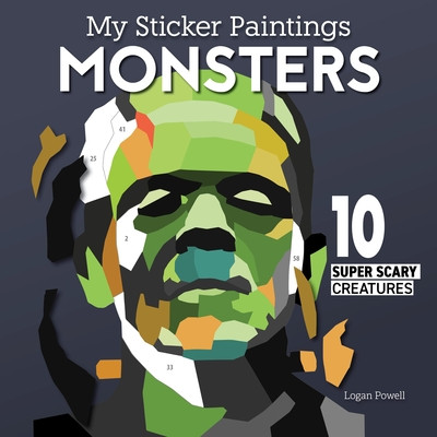 My Sticker Paintings: Monsters: 10 Super Scary Creatures (Powell Logan)(Paperback)
