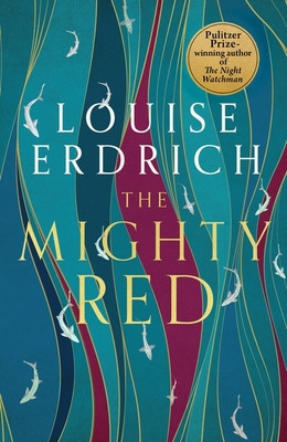Mighty Red - The powerful new novel from the beloved Pulitzer Prize-winning author (Erdrich Louise)(Paperback)