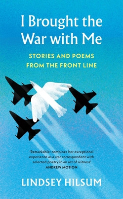 I Brought the War with Me - Stories and Poems from the Front Line (Hilsum Lindsey)(Pevná vazba)