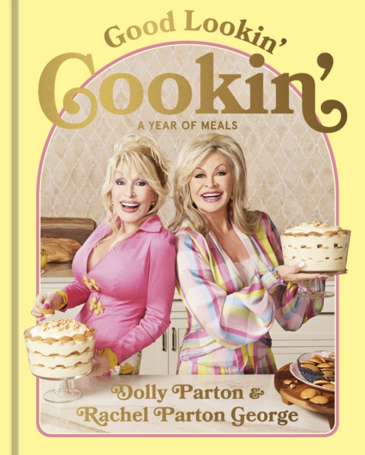 Good Lookin' Cookin' - A Year of Meals - A Lifetime of Family, Friends, and Food (Parton Dolly)(Pevná vazba)