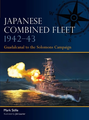 Japanese Combined Fleet 1942-43: Guadalcanal to the Solomons Campaign (Stille Mark)(Paperback)