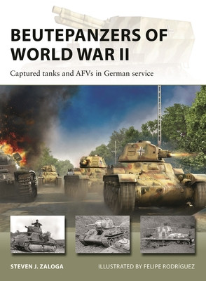 Beutepanzers of World War II: Captured Tanks and Afvs in German Service (Zaloga Steven J.)(Paperback)