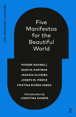 Five Manifestos for the Beautiful World: The Alchemy Lecture 2023 (Boswell Phoebe)(Pevná vazba)