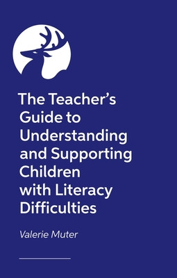 The Teacher's Guide to Understanding and Supporting Children with Literacy Difficulties in the Classroom (Muter Valerie)(Paperback)