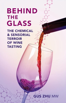 Behind the Glass: The Chemical and Sensorial Terroir of Wine Tasting (Zhu Mw Gus)(Paperback)