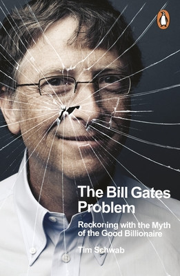 Bill Gates Problem - Reckoning with the Myth of the Good Billionaire (Schwab Tim)(Paperback / softback)