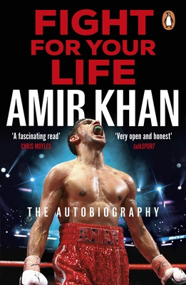 Fight For Your Life - The must-read, astonishingly revealing memoir with life lessons from the UKs favourite boxer (Khan Amir)(Paperback / softback)