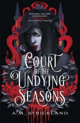 Court of the Undying Seasons - A deliciously dark romantic fantasy (Strickland A.M.)(Paperback / softback)
