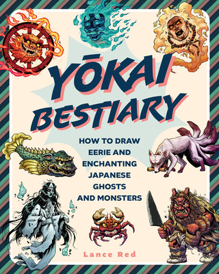 Yokai Bestiary: How to Draw Eerie and Enchanting Japanese Ghouls and Monsters (Red Lance)(Paperback)