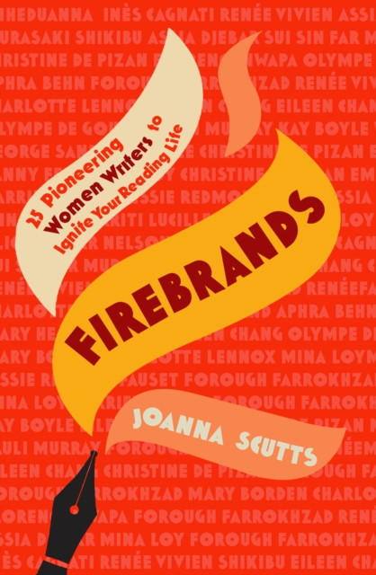 Firebrands - 25 Pioneering Women Writers to Ignite Your Reading Life (Scutts Joanna)(Pevná vazba)