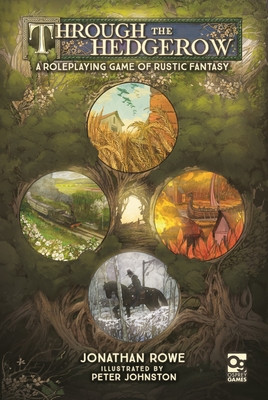 Through the Hedgerow: A Roleplaying Game of Rustic Fantasy (Rowe Jonathan)(Pevná vazba)