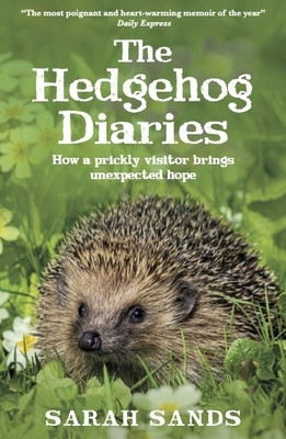 Hedgehog Diaries - The most poignant and heartwarming memoir of the year (Sands Sarah)(Paperback / softback)