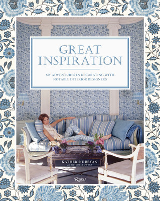 Great Inspiration: My Adventures in Decorating with Notable Interior Designers (Bryan Katherine)(Pevná vazba)
