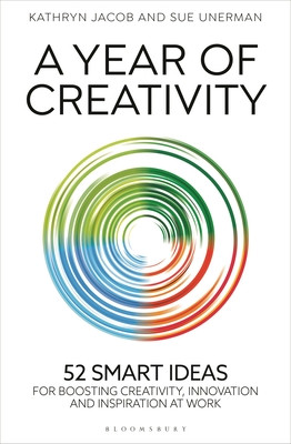 A Year of Creativity: 52 Smart Ideas for Boosting Creativity, Innovation and Inspiration at Work (Jacob Kathryn)(Pevná vazba)