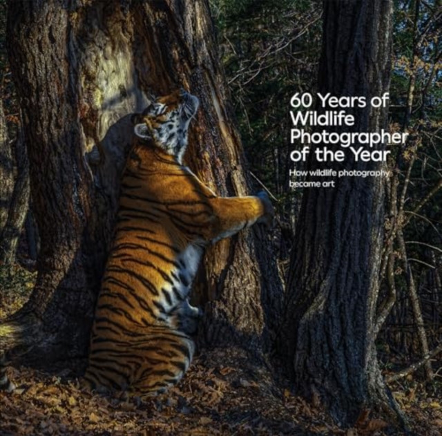 60 Years of Wildlife Photographer of the Year - How Wildlife Photography Became Art(Pevná vazba)