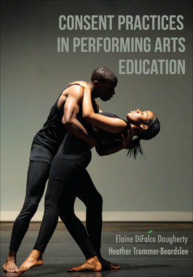 Consent Practices in Performing Arts Education (Difalco Daugherty Elaine)(Paperback)