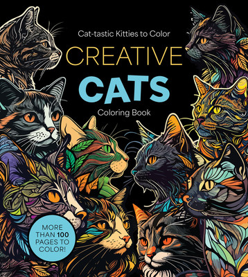 Creative Cats Coloring Book: Cat-Tastic Kitties to Color - More Than 100 Pages to Color! (Editors of Chartwell Books)(Paperback)