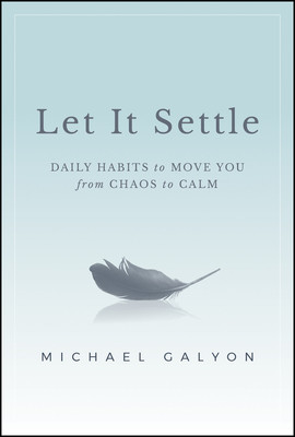 Let It Settle: Daily Habits to Move You from Chaos to Calm (Galyon Michael)(Pevná vazba)