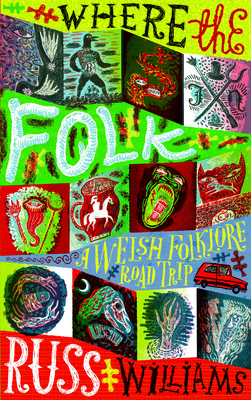 Where the Folk - A Welsh Folklore Road Trip (Williams Russ)(Pevná vazba)