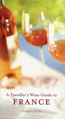 A Traveller's Wine Guide to France (Fielden Christopher)(Paperback)