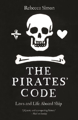 The Pirates' Code: Laws and Life Aboard Ship (Simon Rebecca)(Paperback)