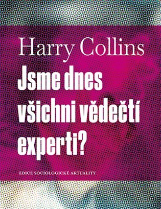 Jsme dnes všichni vědečtí experti? - Harry Collins