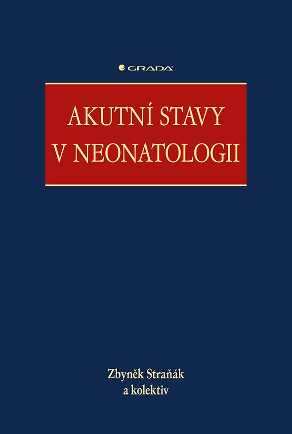 Akutní stavy v neonatologii - Straňák Zbyněk, kolektiv