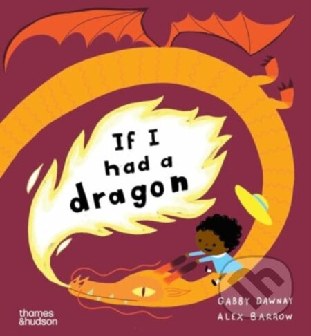 If I Had a Dragon - Gabby Dawnay, Alex Barrow (ilustrátor)