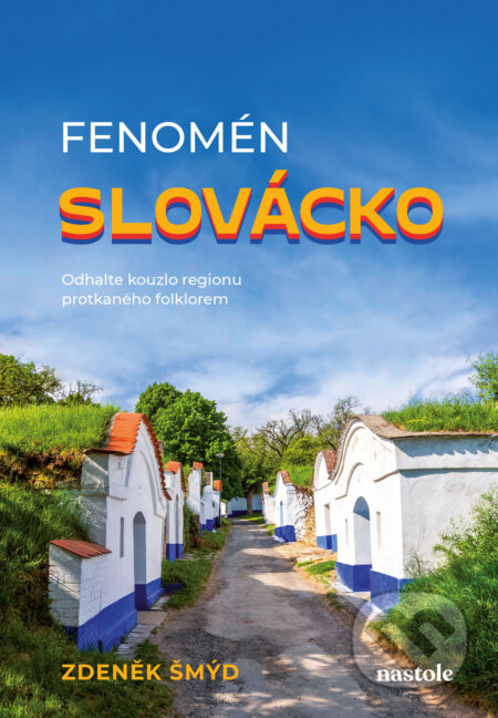 Fenomén Slovácko - Zdeněk Šmýd