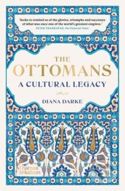 The Ottomans: A Cultural Legacy - Diana Darke