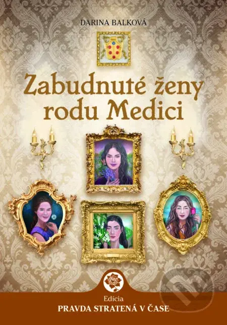 Zabudnuté ženy rodu Medici - Darina Balková