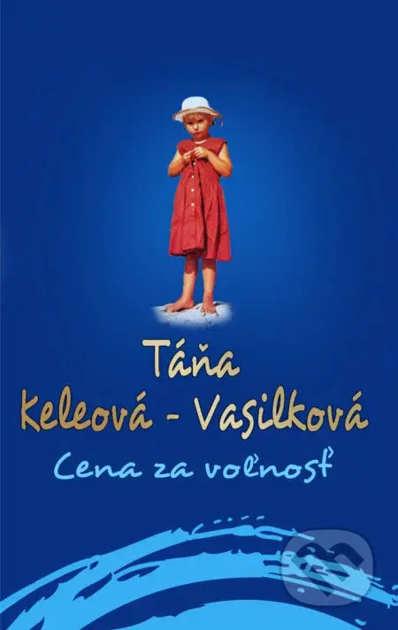 Cena za voľnosť - Táňa Keleová-Vasilková