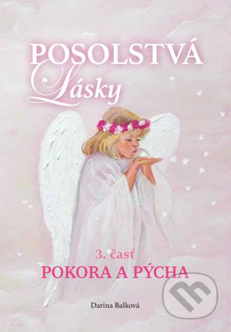 Posolstvá lásky - Pokora a pýcha - Darina Balková