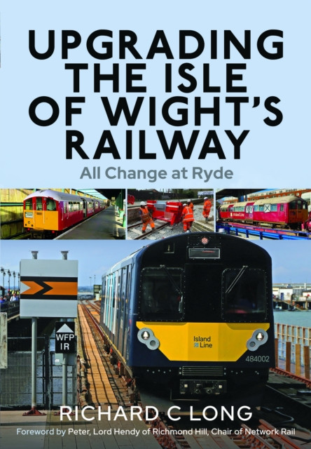 Upgrading the Isle of Wight's Railway: All Change at Ryde (Long Richard C.)(Pevná vazba)