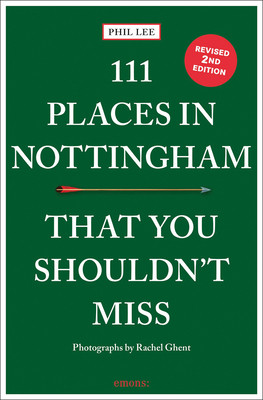 111 Places in Nottingham That You Shouldn't Miss REV Ed (Lee Phil)(Paperback)
